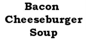 Picture of Bacon Cheeseburger Soup - Gluten Free